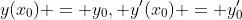y(x_{0}) = y_{0}, y'(x_{0}) = y'_{0}