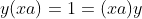 y(xa)=1=(xa)y