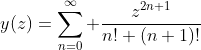 y(z)=\sum_{n=0}^{\infty} \frac{z^{2n+1}}{n! (n+1)!}