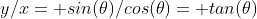 y/x= sin(\theta)/cos(\theta)= tan(\theta)