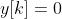 y[k]=0