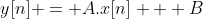 y[n] = A.x[n] + B