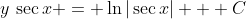 y\,\sec{x} = \ln{|\sec{x}|} + C
