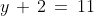 y\,+\,2\,=\,11