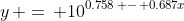 y\, =\, 10^{0.758\, -\, 0.687x}