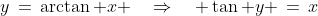 y\,=\,\arctan x \quad\Rightarrow\quad \tan y \,=\,x\;\;\text{ and }x\text{ is negative.}