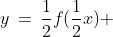 y\,=\,\frac{1}{2}f(\frac{1}{2}x) 