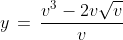 3)\;y\,=\,\frac{v^3-2v\sqrt{v}}{v}