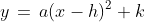 y\,=\,a(x-h)^2+k