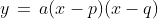 y\,=\,a(x-p)(x-q)