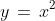 y\,=\,x^2