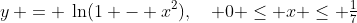 y\: = \:\ln(1 - x^2),\quad 0 \leq x \leq \tfrac{1}{7}