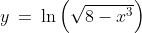 y\:=\:\ln\left(\sqrt{8-x^3}\right)