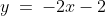 y\:=\:-2x-2