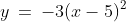 y\:=\:-3(x-5)^2