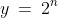 y\:=\:2^n