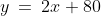 y\:=\:2x+80