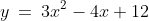 y\:=\:3x^2-4x+12