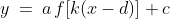y\:=\:a\,f[k(x-d)]+c