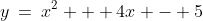 y\:=\:x^2 + 4x - 5