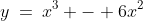 y\:=\:x^3 - 6x^2