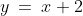 y\:=\:x+2