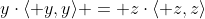 y\cdot\langle y,y\rangle = z\cdot\langle z,z\rangle