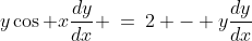 c)\;\;y\cos x\frac{dy}{dx} \:=\:2 - y\frac{dy}{dx}{