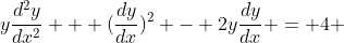 y\frac{d^2y}{dx^2} + (\frac{dy}{dx})^2 - 2y\frac{dy}{dx} = 4 