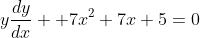 y\frac{dy}{dx} +7x^2+7x+5=0