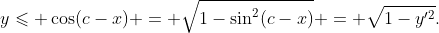 y\leqslant \cos(c-x) = \sqrt{1-\sin^2(c-x)} = \sqrt{1-y'^2}.