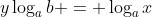 y\log_a{b} = \log_a{x}