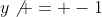 y\not = -1