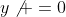 y\not =0