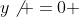 y\not =0 