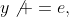 y\not =e,