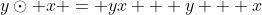 y\odot x = yx + y + x