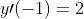 y\prime(-1)=2