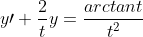 y\prime+\frac{2}{t}y=\frac{arctant}{t^{2}}