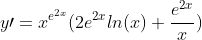 y\prime=x^{e^{2x}}(2e^{2x}ln(x)+\frac{e^{2x}}{x})