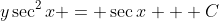 y\sec^2{x} = \sec{x} + C