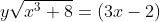 y\sqrt{x^3+8}=(3x-2)