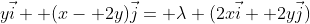 y\vec{i}+ (x- 2y)\vec{j}= \lambda (2x\vec{i}+ 2y\vec{j})