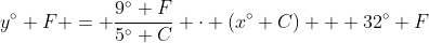 y^\circ F = \frac{9^\circ F}{5^\circ C} \cdot (x^\circ C) + 32^\circ F
