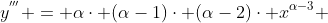 y^{'''} = \alpha\cdot (\alpha-1)\cdot (\alpha-2)\cdot x^{\alpha-3} 