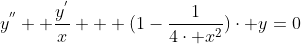 y^{''}+ \frac{y^{'}}{x} + (1-\frac{1}{4\cdot x^{2}})\cdot y=0