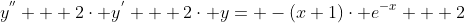 y^{''} + 2\cdot y^{'} + 2\cdot y= -(x+1)\cdot e^{-x} + 2