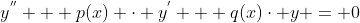 y^{''} + p(x) \cdot y^{'} + q(x)\cdot y = 0