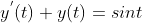 y^{'}(t)+y(t)=sint