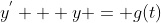 y^{'} + y = g(t)